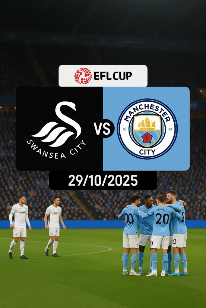 Swansea vs Man City EFL Cup 29/10/2025